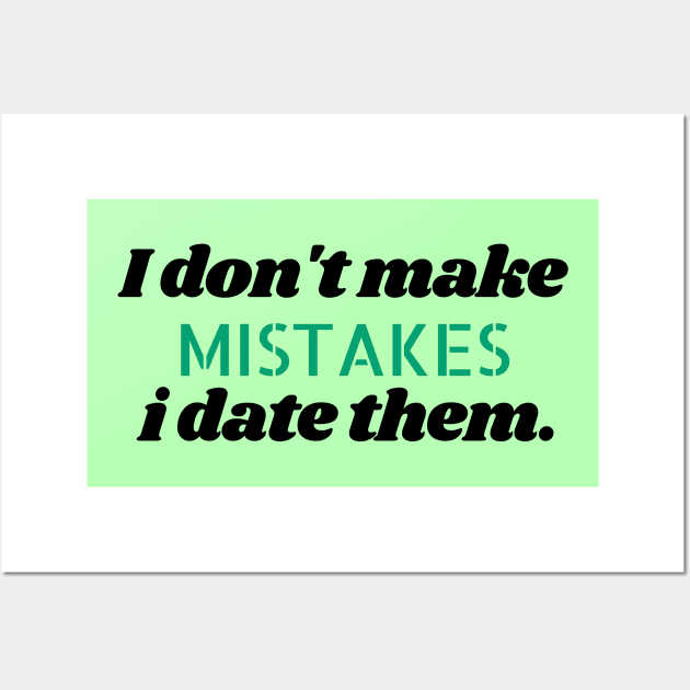 I don't make mistakes i date them. Wall Art by Kittoable